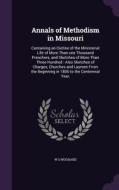 Annals Of Methodism In Missouri di W S Woodard edito da Palala Press