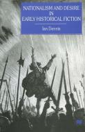 Nationalism and Desire in Early Historical Fiction di Ian Dennis edito da Palgrave Macmillan
