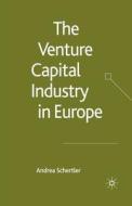 The Venture Capital Industry in Europe di A. Schertler edito da Palgrave Macmillan