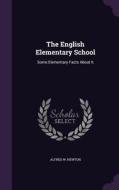 The English Elementary School di Alfred W Newton edito da Palala Press
