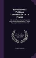 Histoire De La Politique Commerciale De La France di Charles Gouraud edito da Palala Press