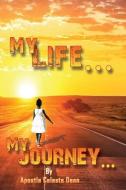 My Life..... My Journey..... di Celeste Dean edito da Lulu.com