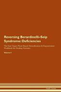Reversing Berardinelli-Seip Syndrome: Deficiencies The Raw Vegan Plant-Based Detoxification & Regeneration Workbook for  di Health Central edito da LIGHTNING SOURCE INC