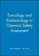 Toxicology and Ecotoxicology in Chemical Safety Assessment di Laura Robinson edito da Wiley-Blackwell