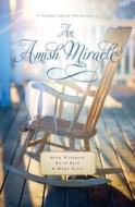 An Amish Miracle di Mary Ellis, Ruth Reid, Beth Wiseman edito da Thorndike Press