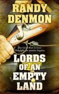 Lords of an Empty Land di Randy Denmon edito da Thorndike Press Large Print