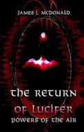 The Return of Lucifer: Powers of the Air di James I. McDonald edito da PUBLISHAMERICA