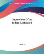 Impressions Of An Indian Childhood di Zitkala-Sa edito da Kessinger Publishing Co