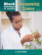 Black Achievement in Science: Environmental Science di Jane P. Gardner edito da MASON CREST PUBL