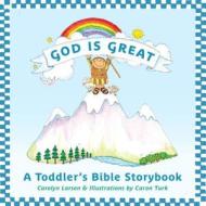 God Is Great di Carolyn Larsen edito da Crossway Books