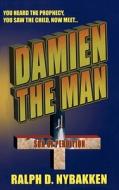 Damien the Man: The Son of Perdition di Ralph D. Nybakken edito da Booksurge Publishing