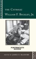 The Catholic William F. Buckley, Jr. di James Macguire edito da Rowman & Littlefield