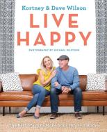 Live Happy di Kortney Wilson, Dave Wilson edito da HarperCollins (Canada) Ltd