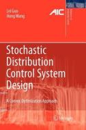 Stochastic Distribution Control System Design di Lei Guo, Hong Wang edito da Springer London