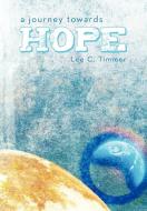 A Journey Towards Hope di Lee C. Timmer edito da Balboa Press