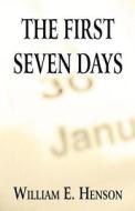 The First Seven Days di William E. Henson edito da Publishamerica