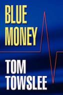 Blue Money di Tom Towslee edito da America Star Books