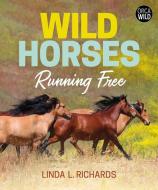 Wild Horses: Running Free di Linda L. Richards edito da ORCA BOOK PUBL