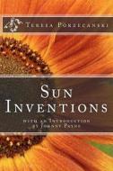 Sun Inventions: With an Introduction by Johnny Payne di Teresa Porzecanski edito da Createspace