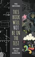 This Book Will Not Be on the Test di Paul Smith Rivas edito da Rowman & Littlefield Publishers