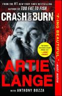 Crash and Burn di Artie Lange edito da TOUCHSTONE PR