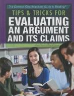 Tips & Tricks for Evaluating an Argument and Its Claims di Sandra K. Athans, Robin W. Parente edito da Rosen Classroom