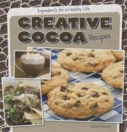 Creative Cocoa Recipes di Kristen Rajczak edito da Gareth Stevens Publishing