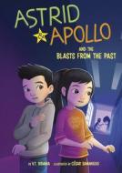 Astrid and Apollo and the Blast from the Past di V. T. Bidania edito da PICTURE WINDOW BOOKS