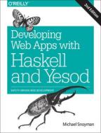Developing Web Applications with Haskell and Yesod 2e di Michael Snoyman edito da O'Reilly Media, Inc, USA