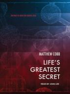 Life's Greatest Secret: The Race to Crack the Genetic Code di Matthew Cobb edito da Tantor Audio