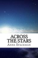 Across the Stars di Anne Spackman edito da Createspace