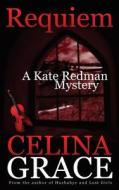Requiem (a Kate Redman Mystery: Book 2) di Celina Grace edito da Createspace