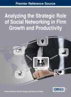 Analyzing the Strategic Role of Social Networking in Firm Growth and Productivity edito da Business Science Reference