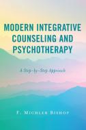Modern Integrative Counseling And Psychotherapy di F. Michler Bishop edito da Rowman & Littlefield Publishers