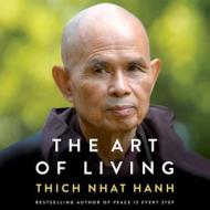 The Art of Living: Peace and Freedom in the Here and Now di Thich Nhat Hanh edito da HarperAudio