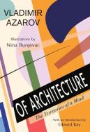 Of Architecture: The Territories of a Mind di Vladimir Azarov edito da EXILE ED