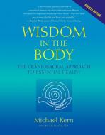 Wisdom In The Body di Michael Kern edito da North Atlantic Books,U.S.