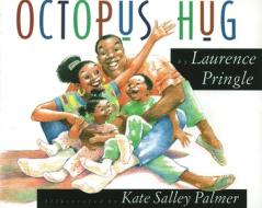 Octopus Hug di Laurence Pringle edito da Boyds Mills Press