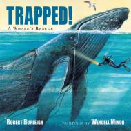 Trapped! di Robert Burleigh, Wendell Minor edito da Charlesbridge Publishing,U.S.