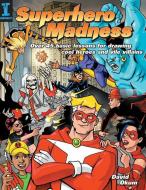 Superhero Madness di David Okum edito da F&w Publications Inc