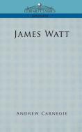 James Watt di Andrew Carnegie edito da Cosimo Classics