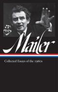 Norman Mailer: Collected Essays Of The 1960s (loa #306) di Norman Mailer edito da The Library of America