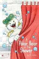 A Polar Bear in the Shower di K. A. Jordan edito da Tate Publishing & Enterprises