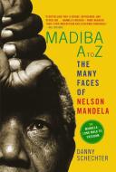 Madiba A To Z: The Many Faces Of Nelson Mandela di Danny Schechter edito da Seven Stories Press