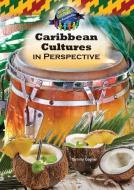 Caribbean Cultures in Perspective di Tammy Gagne edito da TRIPLE 3C INC