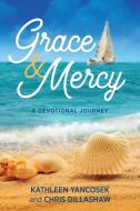 Grace & Mercy di Yancosek Kathleen E. Yancosek, Dillashaw Chris Dillashaw edito da Loving Healing Press