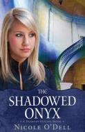 The Shadowed Onyx di Nicole O'Dell edito da Barbour Publishing