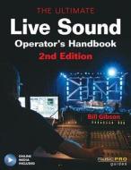 The Ultimate Live Sound Operator's Handbook di Bill Gibson edito da Hal Leonard Corporation