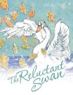 The Reluctant Swan di Shirley Neff edito da XULON PR