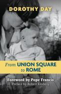 From Union Square to Rome di Day Dorothy edito da ORBIS BOOKS